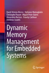 Dynamic Memory Management for Embedded Systems - David Atienza Alonso, Stylianos Mamagkakis, Christophe Poucet, Miguel Pe&oacute;n-Quir&oacute;s, Alexandros Bartzas, Francky Catthoor, Dimitrios Soudris