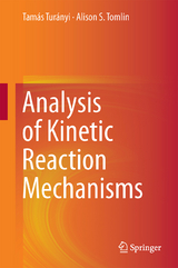 Analysis of Kinetic Reaction Mechanisms - Tam&aacute;s Tur&aacute;nyi, Alison S. Tomlin
