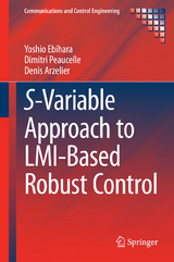 S-Variable Approach to LMI-Based Robust Control - Yoshio Ebihara, Dimitri Peaucelle, Denis Arzelier