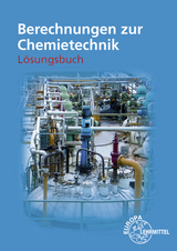 L&ouml;sungen zu 71378 Berechnungen zur Chemietechnik - Eckhard Ignatowitz, Holger Rapp