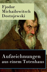 Aufzeichnungen aus einem Totenhaus - Fjodor Michailowitsch Dostojewski