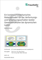 Ein kontinuumsmechanisches Materialmodell f&uuml;r das Verformungs- und Sch&auml;digungsverhalten textiler Gewebestrukturen bei dynamischen Lasten - Matthias Boljen