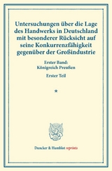 Untersuchungen &uuml;ber die Lage des Handwerks in Deutschland mit besonderer R&uuml;cksicht auf seine Konkurrenzf&auml;higkeit gegen&uuml;ber der Gro&szlig;industrie. - 