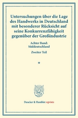 Untersuchungen &uuml;ber die Lage des Handwerks in Deutschland mit besonderer R&uuml;cksicht auf seine Konkurrenzf&auml;higkeit gegen&uuml;ber der Gro&szlig;industrie. - 