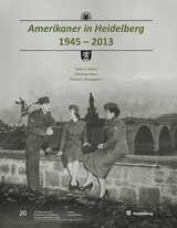 Amerikaner in Heidelberg 1945 &ndash; 2013 - Walter F. Elkins, Michael J. Montgomery, Christian F&uuml;hrer