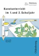 Kunstunterricht im 1. und 2. Schuljahr - Krafft, Karin; Rahm, Anja