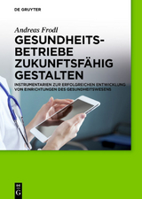 Gesundheitsbetriebe zukunftsf&auml;hig gestalten - Andreas Frodl
