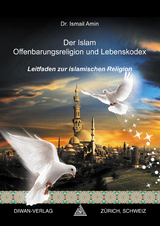 Der Islam Offenbarungsreligion und Lebenskodex - Ismail Amin