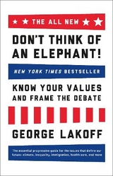 The ALL NEW Don't Think of an Elephant! - Lakoff, George