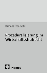 Prozeduralisierung im Wirtschaftsstrafrecht - Ramona Francuski