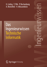 Das Ingenieurwissen: Technische Informatik - Hans Liebig, Thomas Flik, Peter Rechenberg, Alexander Reinefeld, Hanspeter M&ouml;ssenb&ouml;ck