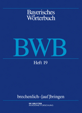 Bayerisches W&ouml;rterbuch (BWB) / brechenlich &ndash; [auf]bringen - 
