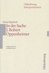 Oldenbourg Interpretationen / In der Sache J. Robert Oppenheimer - Kipphardt, Heinar; Fasse, Ferdinand; Bogdal, Klaus-Michael; Kammler, Clemens