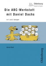 Die ABC-Werkstatt mit Daniel Dachs im 1. und 2. Schuljahr - Bartl, Almuth