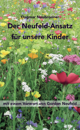 Der Neufeld-Ansatz f&uuml;r unsere Kinder - Dagmar Neubronner
