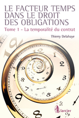 Le facteur temps dans le droit des obligations -  Thierry Delahaye