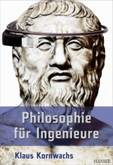 Philosophie f&uuml;r Ingenieure - Klaus Kornwachs