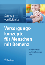 Versorgungskonzepte f&uuml;r Menschen mit Demenz - Katja Sonntag, Christine Reibnitz