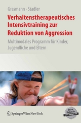 Verhaltenstherapeutisches Intensivtraining zur Reduktion von Aggression - D&ouml;rte Grasmann, Christina Stadler