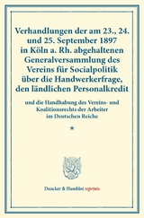 Verhandlungen der am 23., 24. und 25. September 1897 in K&ouml;ln a. Rh. abgehaltenen Generalversammlung des Vereins f&uuml;r Socialpolitik &uuml;ber die Handwerkerfrage, den l&auml;ndlichen Personalkredit - 
