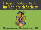 Ritterg&uuml;ter, Schl&ouml;sser, Kirchen im K&ouml;nigreich Sachsen - Otto Moser, F. Heise