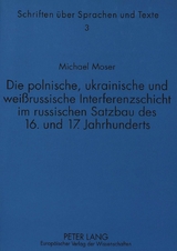 Die polnische, ukrainische und wei&szlig;russische Interferenzschicht im russischen Satzbau des 16. und 17. Jahrhunderts - Michael Moser