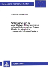 Untersuchungen zu quantitativen Stimmerkmalen schwerh&ouml;riger und geh&ouml;rloser Kinder im Vergleich zu normalh&ouml;renden Kindern - Susanne Zimmermann