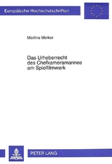 Das Urheberrecht des Chefkameramannes am Spielfilmwerk - Martina M&uuml;ller