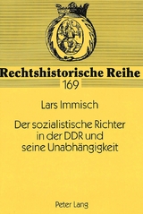 Der sozialistische Richter in der DDR und seine Unabh&auml;ngigkeit - Lars Immisch