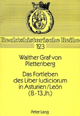 Das Fortleben des Liber Iudiciorum in Asturien/Le&oacute;n (8. - 13. Jh.) - Walther Graf von Plettenberg