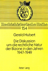 Die Diskussion um die rechtliche Natur der Bizone in den Jahren 1947-1949 - Gerald Hubert