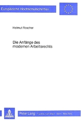 Die Anf&auml;nge des modernen Arbeitsrechts - Helmut Roscher