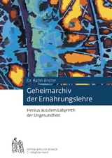 Geheimarchiv der Ern&auml;hrungslehre - Ralph Bircher