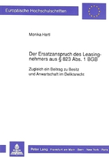 Der Ersatzanspruch des Leasingnehmers aus 823 Abs. 1 BGB - Monika F. Hartl