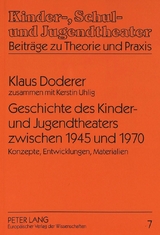 Geschichte des Kinder- und Jugendtheaters zwischen 1945 und 1970 - Klaus Doderer, Kerstin Uhlig