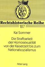 Die Strafbarkeit der Homosexualit&auml;t von der Kaiserzeit bis zum Nationalsozialismus - Kai Sommer
