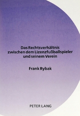 Das Rechtsverh&auml;ltnis zwischen dem Lizenzfu&szlig;ballspieler und seinem Verein - Frank Rybak