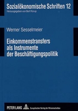 Einkommenstransfers als Instrumente der Besch&auml;ftigungspolitik - Werner Sesselmeier