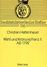 Wahl und Kr&ouml;nung Franz II. AD 1792 - Christian Hattenhauer