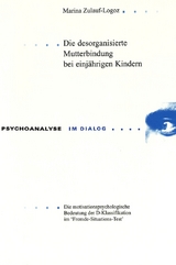 Die desorganisierte Mutterbindung bei einj&auml;hrigen Kindern - Marina Zulauf-Logoz