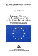 Integrierte Planungs- und Budgetierungs-Systeme in der &ouml;ffentlichen Verwaltung - Hans-Rudolf Schulz