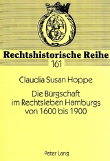 Die B&uuml;rgschaft im Rechtsleben Hamburgs von 1600 bis 1900 - Claudia Hoppe
