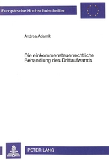 Die einkommensteuerrechtliche Behandlung des Drittaufwands - Andrea Adamik