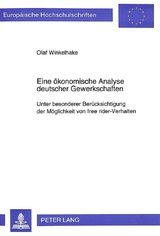 Eine &ouml;konomische Analyse deutscher Gewerkschaften - Olaf Winkelhake