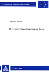 Die Gerichtsverk&uuml;ndigung Jesu - Christian Riniker