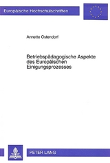 Betriebsp&auml;dagogische Aspekte des Europ&auml;ischen Einigungsprozesses - Annette Ostendorf