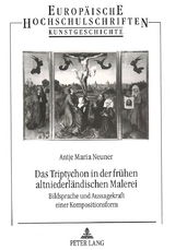 Das Triptychon in der fr&uuml;hen altniederl&auml;ndischen Malerei - Antje Maria Neuner