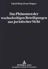 Das Ph&auml;nomen der wechselseitigen Beteiligungen aus juristischer Sicht - Ulrich Wastl, Franz Wagner