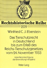Das Tierschutzrecht in Deutschland bis zum Erla&szlig; des Reichs-Tierschutzgesetzes vom 24. November 1933 - Winfried C.J. Eberstein