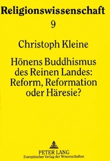 Honens Buddhismus des Reinen Landes:- Reform, Reformation oder H&auml;resie? - Christoph Kleine
